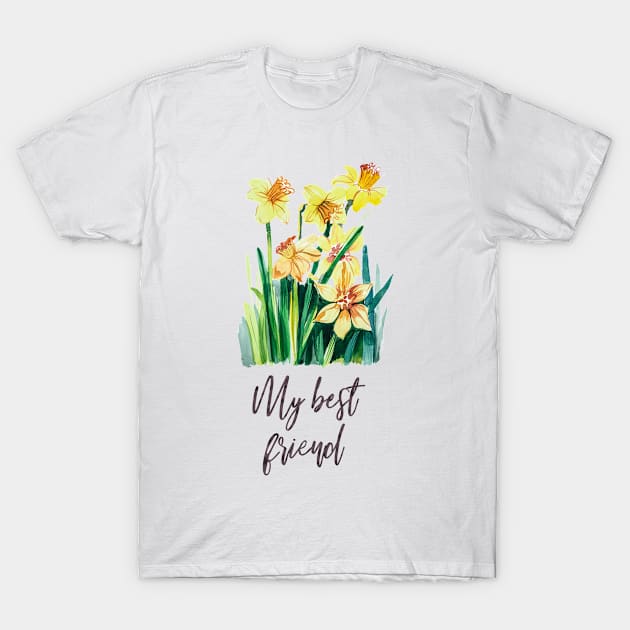 My best friend, daffodils bouquet for a friend T-Shirt by IngaDesign